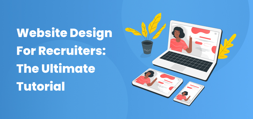 Website Design For Recruiters - The Ultimate Tutorial Banner