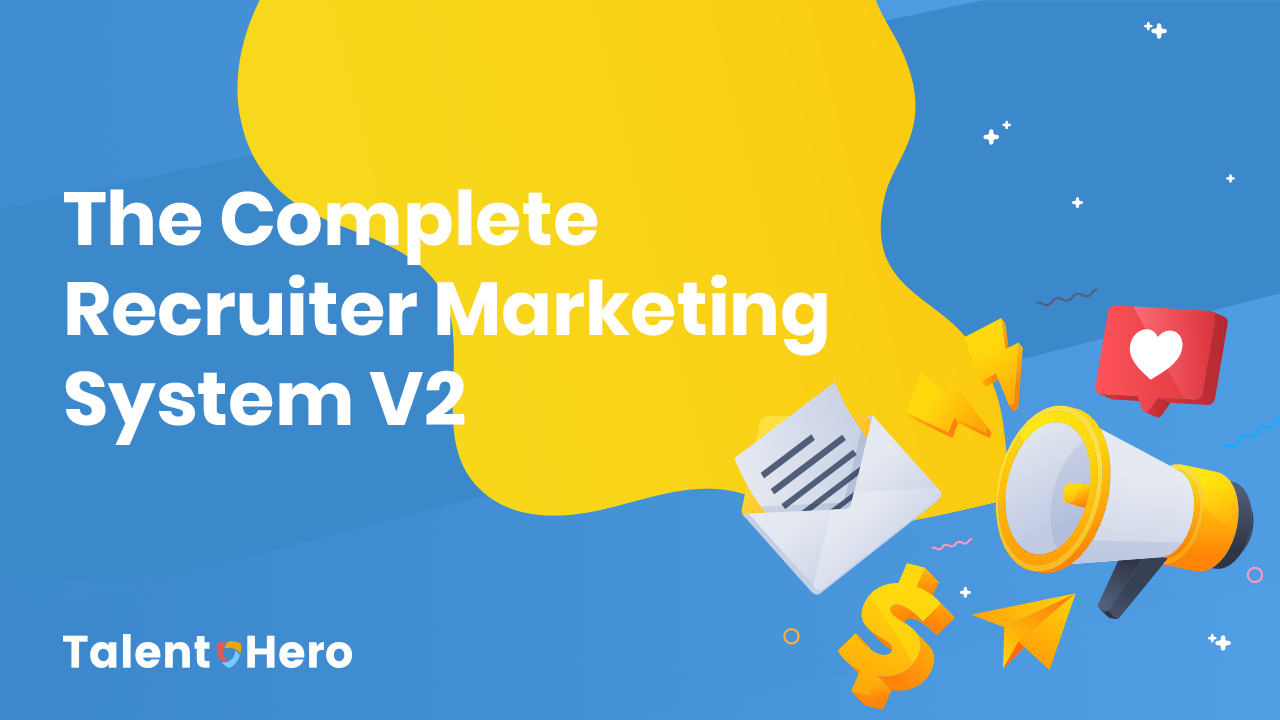 The Complete Recruiter Marketing System V2